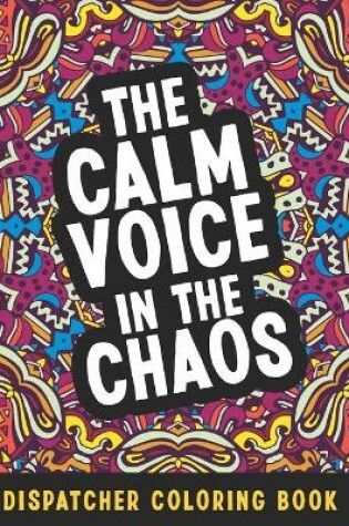 Cover of The Calm Voice In The Chaos Dispatcher Coloring Book