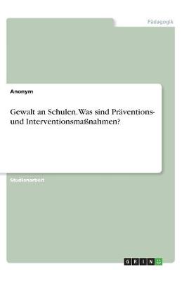 Book cover for Gewalt an Schulen. Was sind Praventions- und Interventionsmassnahmen?