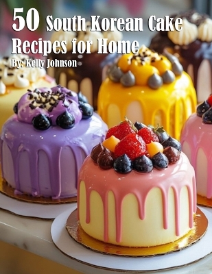 Book cover for 50 South Korean Cake Flavor Recipes for Home