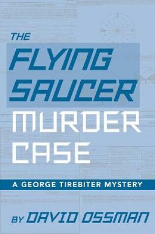 Cover of The Flying Saucer Murder Case - A George Tirebiter Mystery