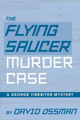 Book cover for The Flying Saucer Murder Case - A George Tirebiter Mystery