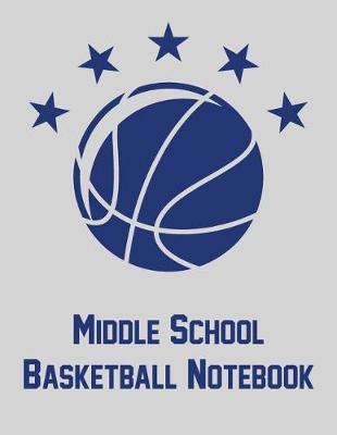 Book cover for Middle School Basketball Notebook