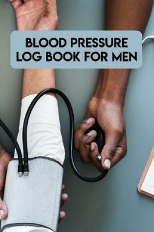 Cover of Blood Pressure Log Book For Men