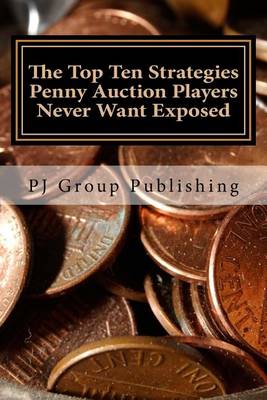 Book cover for The Top Ten Strategies Penny Auction Players Never Want Exposed