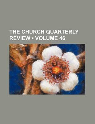 Book cover for The Church Quarterly Review (Volume 46)