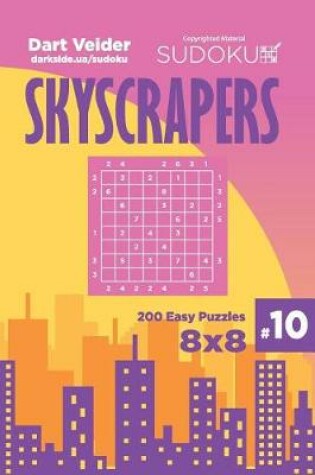 Cover of Sudoku Skyscrapers - 200 Easy Puzzles 8x8 (Volume 10)