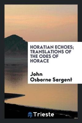 Book cover for Horatian Echoes; Translations of the Odes of Horace