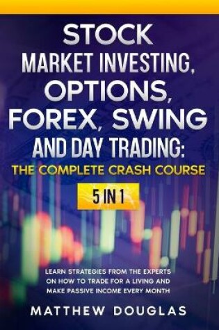 Cover of Stock Market Investing, Options, Forex, Swing and Day Trading