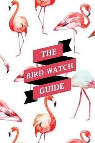 Cover of The Bird Watch Guide