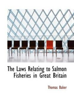 Cover of The Laws Relating to Salmon Fisheries in Great Britain