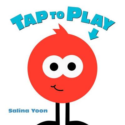 Tap to Play! by Salina Yoon