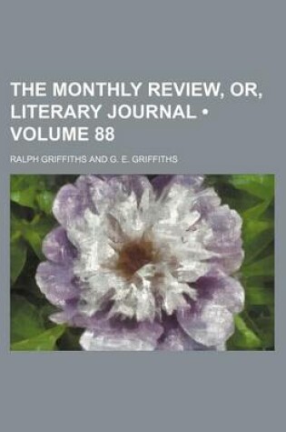 Cover of The Monthly Review, Or, Literary Journal (Volume 88)