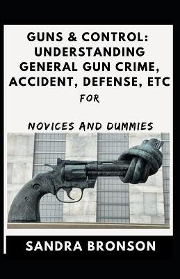 Book cover for Gun And Control For Novices And Dummies