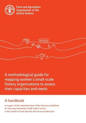 Book cover for A methodological guide for mapping women's small-scale fishery organizations to assess their capacities and needs