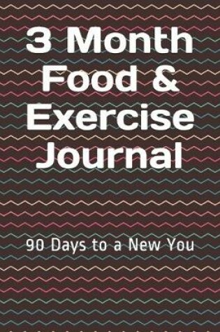 Cover of 3 Month Food & Exercise Journal