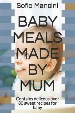 Cover of Baby Meals Made by Mum