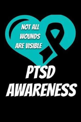 Cover of Not All Wounds Are Visible PTSD Awareness