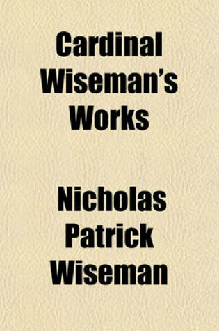Cover of Cardinal Wiseman's Works
