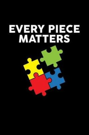 Cover of Every Piece Matters