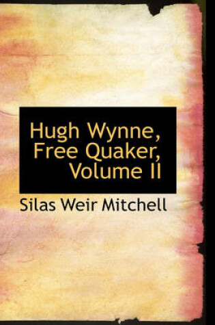 Cover of Hugh Wynne, Free Quaker, Volume II