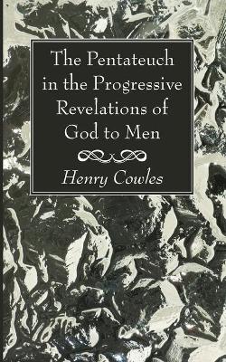 Book cover for The Pentateuch in the Progressive Revelations of God to Men