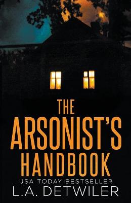 Book cover for The Arsonist's Handbook