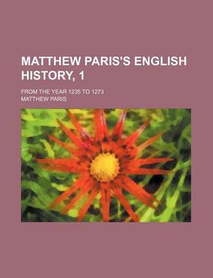 Book cover for Matthew Paris's English History, 1; From the Year 1235 to 1273