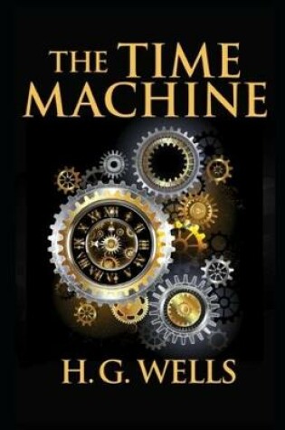 Cover of The Time Machine By Herbert George Wells Annotated Latest Edition