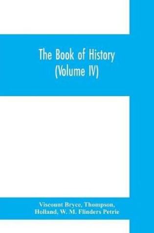 Cover of The book of history. A history of all nations from the earliest times to the present, with over 8,000 illustrations (Volume IV) The Middle East
