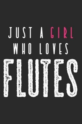 Cover of Just A Girl Who Loves Flutes