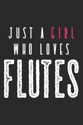 Book cover for Just A Girl Who Loves Flutes