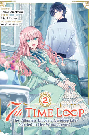 Cover of 7th Time Loop: The Villainess Enjoys a Carefree Life Married to Her Worst Enemy! (Manga) Vol. 2