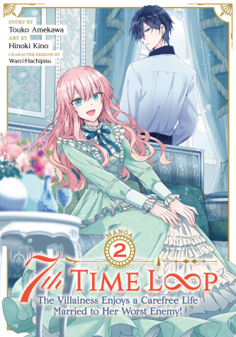 Cover of 7th Time Loop: The Villainess Enjoys a Carefree Life Married to Her Worst Enemy! (Manga) Vol. 2