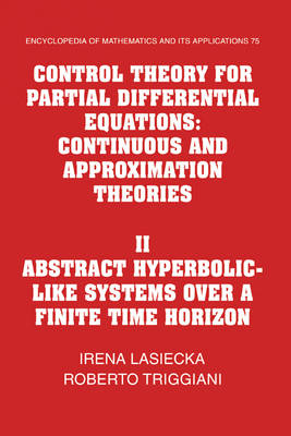 Cover of Control Theory for Partial Differential Equations: Volume 2, Abstract Hyperbolic-like Systems over a Finite Time Horizon