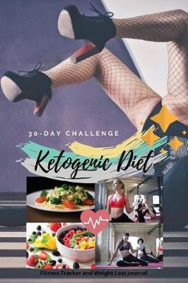 Book cover for 30-Day Challenge Ketogenic Diet Fitness Tracker and Weight Loss Journal