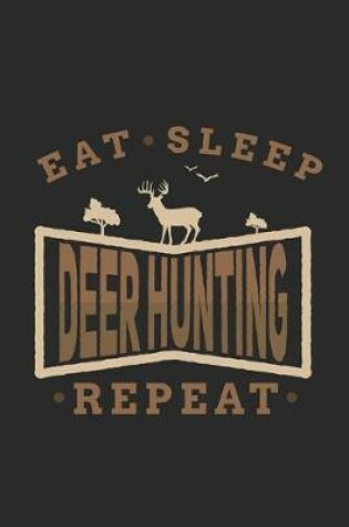 Cover of Eat Sleep Deer Hunting Repeat