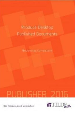 Cover of Produce Desktop Published Documents (Publisher 2016)