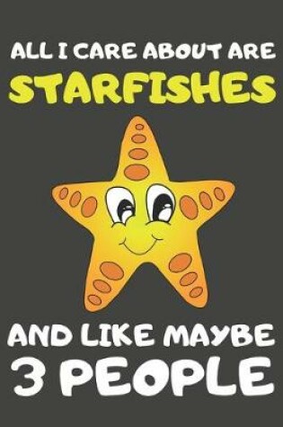 Cover of All I Care About Are Starfishes And Like Maybe 3 People