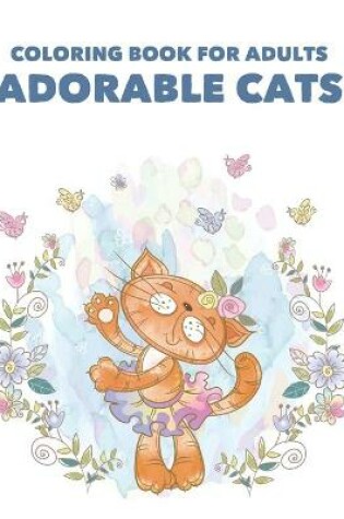 Cover of Coloring Book For Adults Adorable Cats