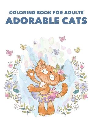 Book cover for Coloring Book For Adults Adorable Cats