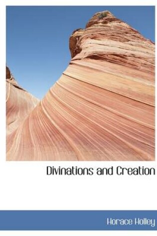Cover of Divinations and Creation
