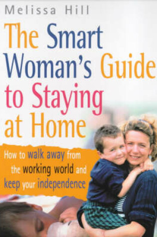 Cover of The Smart Woman's Guide To Staying At Home