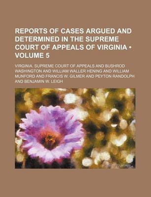 Book cover for Reports of Cases Argued and Determined in the Supreme Court of Appeals of Virginia (Volume 5)
