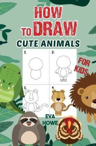 Cover of How to Draw Cute Animals for Kids