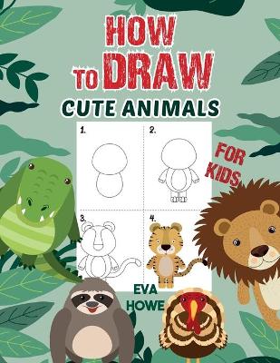 Book cover for How to Draw Cute Animals for Kids