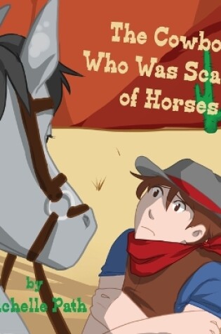 Cover of The Cowboy Who Was Scared of Horses