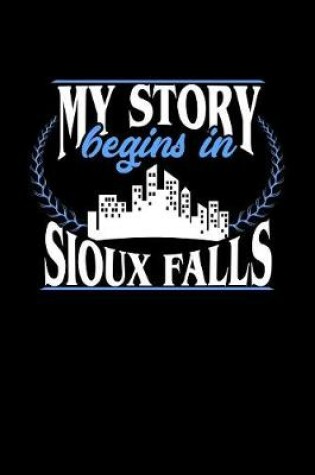 Cover of My Story Begins in Sioux Falls