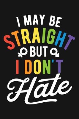 Book cover for I May Be Straight But I Dont Hate