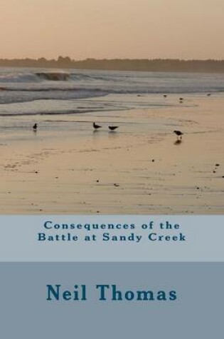 Cover of Consequences of the Battle at Sandy Creek
