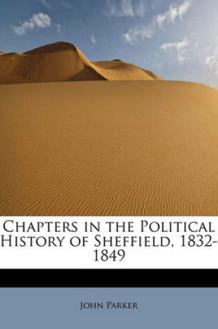 Cover of Chapters in the Political History of Sheffield, 1832-1849